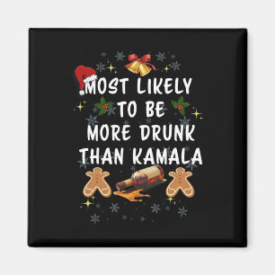 Most Likely To Be More Drunk Than Kamala Election Magnet