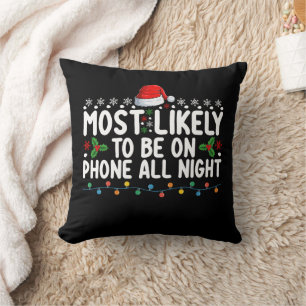 Most Likely To Be On Phone All Night Christmas Cushion