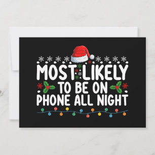 Most Likely To Be On Phone All Night Christmas Invitation