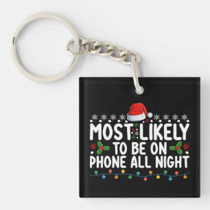 Most Likely To Be On Phone All Night Christmas Key Ring