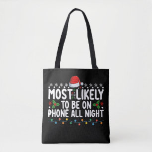Most Likely To Be On Phone All Night Christmas Tote Bag
