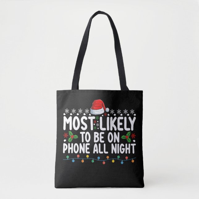 Most Likely To Be On Phone All Night Christmas Tote Bag (Front)