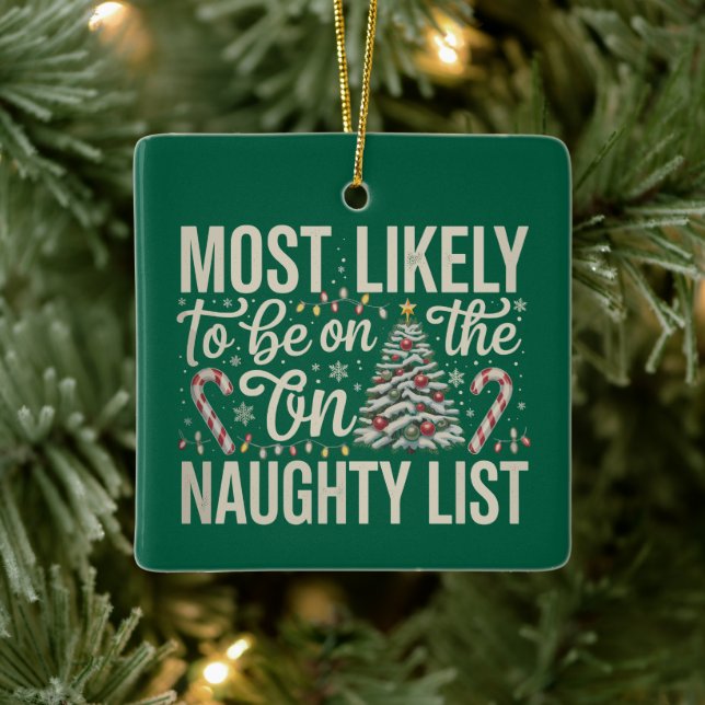 Most Likely To Be On The Naughty List Christmas Ceramic Ornament (Tree)