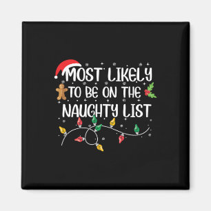 Most Likely To Be On The Naughty List Christmas Fa Magnet