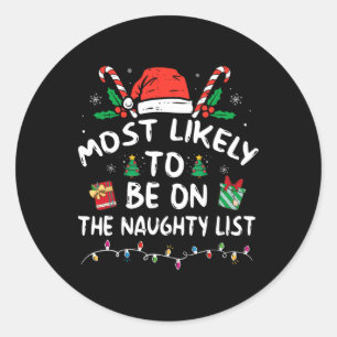 Most Likely To Be On The Naughty List Fun Family C Classic Round Sticker