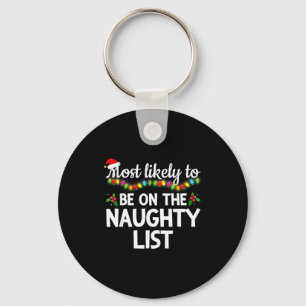 Most Likely To Be On The Naughty List Funny Family Key Ring
