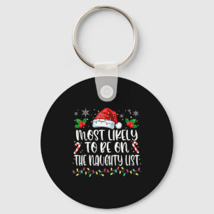 Most Likely To Be On The Naughty List Funny Family Key Ring
