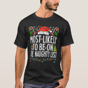 Most Likely To Be On The Naughty List Xmas Family T-Shirt