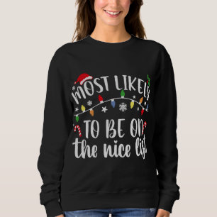 Most Likely To Be On The Nice List Christmas Famil Sweatshirt
