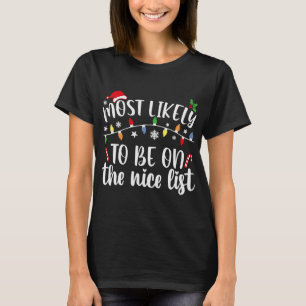 Most Likely To Be On The Nice List Christmas Famil T-Shirt