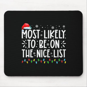 Most Likely To Be On The Nice List Fun Christmas H Mouse Pad