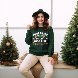 MOST LIKELY TO BE ON THE NICE LIST FUNNY CHRISTMAS SWEATSHIRT