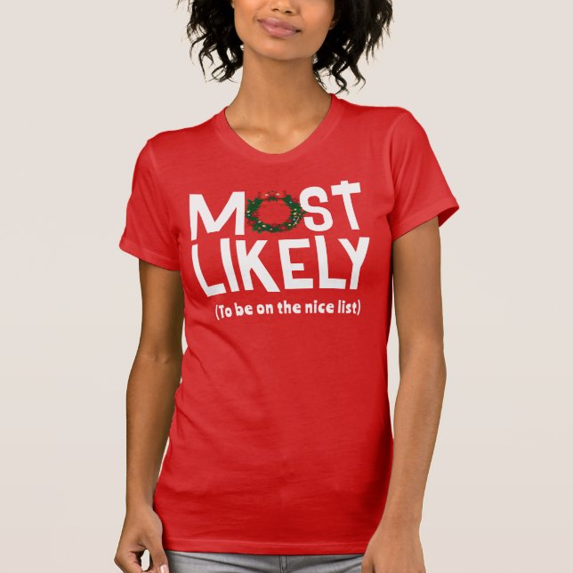 Most Likely to be on the nice list T-Shirt (Front)
