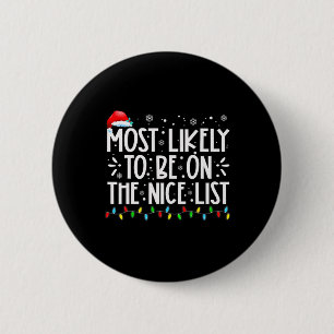 Most Likely To Be On The Nice List Xmas Family Chr 6 Cm Round Badge