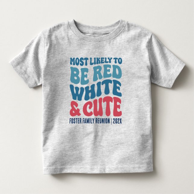 Most Likely To Be Red White and Cute Custom Toddler T-Shirt (Front)