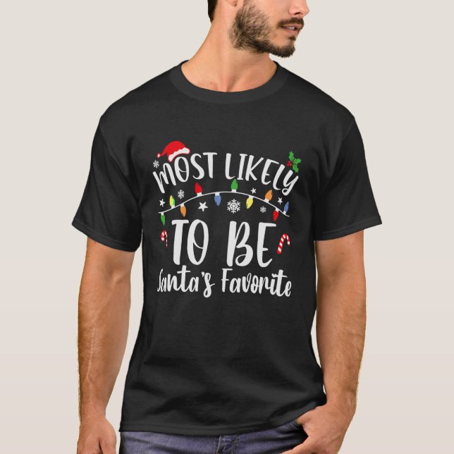 Most Likely To Be Santa s Favourite Christmas Fami T-Shirt (Front)