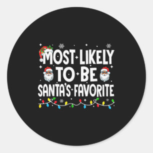 Most Likely To Be Santas Favorite Family Matching Classic Round Sticker