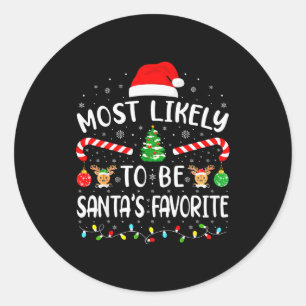 Most Likely To Be Santas Favorite Family Matching  Classic Round Sticker