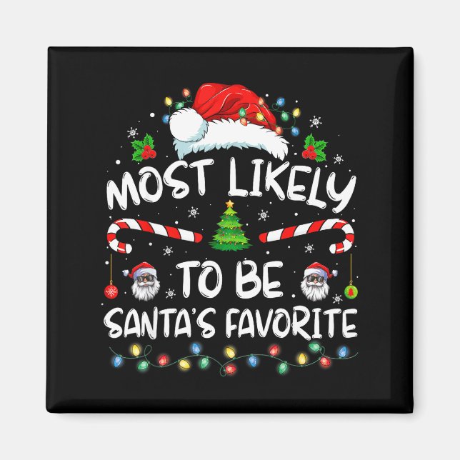 Most Likely To Be Santa's Favorite Funny Family Ch Magnet (Front)