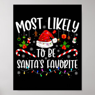 Most Likely To Be Santa's Favorite Funny Family Ch Poster