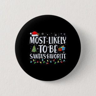 Most Likely To Be Santa's Favourite Christmas Fami 6 Cm Round Badge