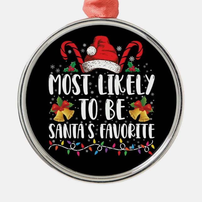 Most Likely To Be Santa's Favourite Funny Christma Metal Tree Decoration (Front)