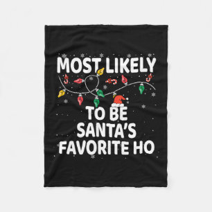 Most Likely To Be Santa's Favourite Ho Xmas  Fleece Blanket