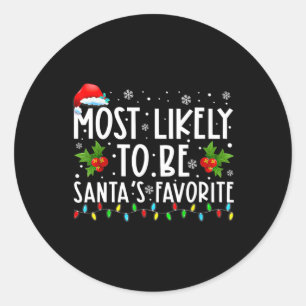 Most Likely To Be Santa's Favourite Matching Famil Classic Round Sticker