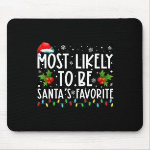 Most Likely To Be Santa's Favourite Matching Famil Mouse Pad