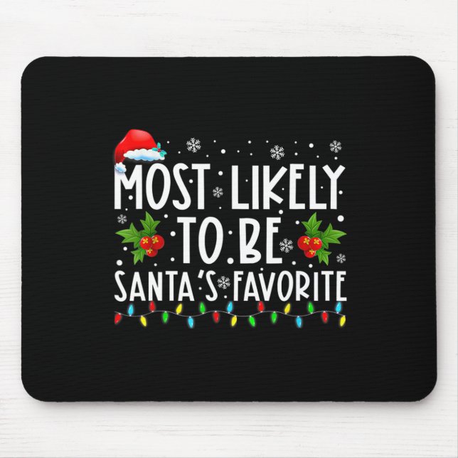 Most Likely To Be Santa's Favourite Matching Famil Mouse Pad (Front)