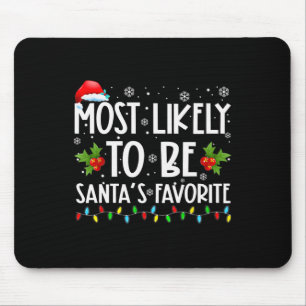 Most Likely To Be Santa's Favourite Matching Famil Mouse Pad