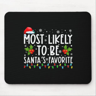 Most Likely To Be Santa's Favourite Matching Famil Mouse Pad