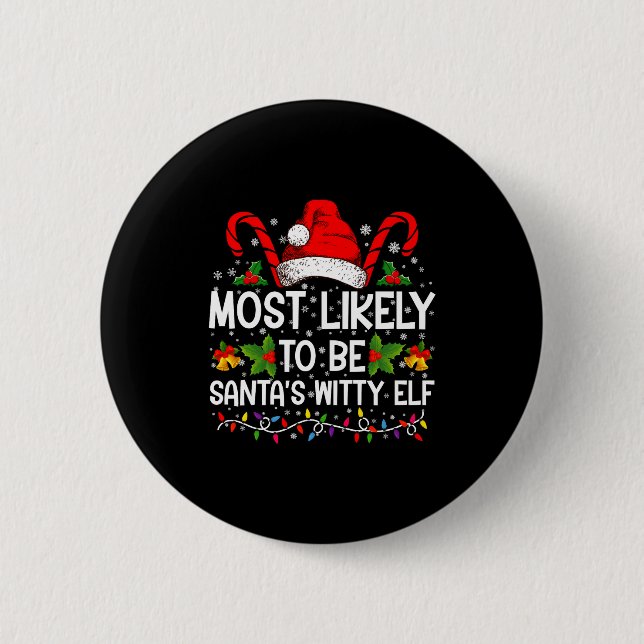 Most Likely To Be Santas Witty Elf Christmas  6 Cm Round Badge (Front)