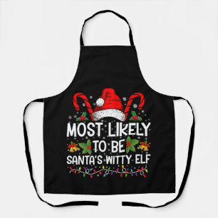 Most Likely To Be Santa's Witty Elf Christmas  Apron