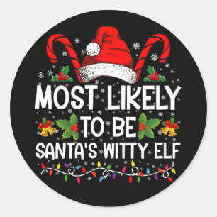 Most Likely To Be Santa's Witty Elf Christmas Classic Round Sticker