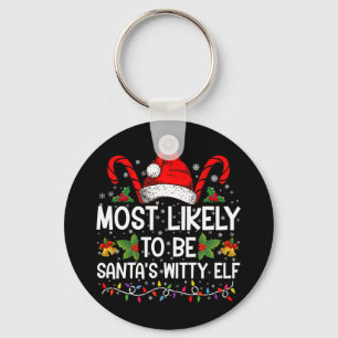 Most Likely To Be Santa's Witty Elf Christmas Key Ring