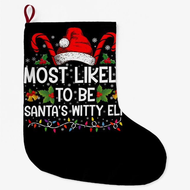 Most Likely To Be Santa's Witty Elf Christmas  Large Christmas Stocking (Front)