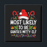 Most Likely To Be Santas Witty Elf Christmas  Magnet<br><div class="desc">Most Likely To Be Santas Witty Elf Christmas</div>