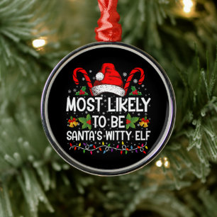 Most Likely To Be Santa's Witty Elf Christmas  Metal Tree Decoration