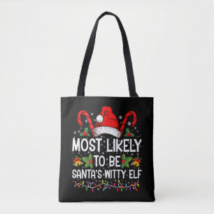 Most Likely To Be Santa's Witty Elf Christmas  Tote Bag