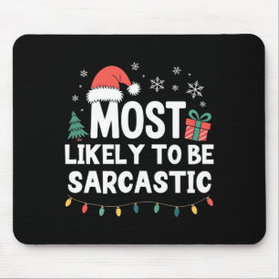 Most Likely To Be Sarcastic Christmas Funny Xmas L Mouse Pad