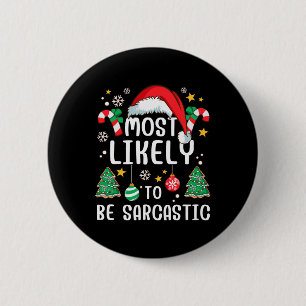 Most Likely To Be Sarcastic Funny Family Xmas Holi 6 Cm Round Badge