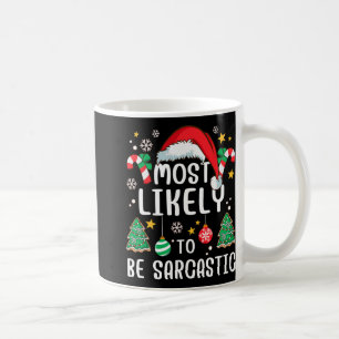 Most Likely To Be Sarcastic Funny Family Xmas Holi Coffee Mug