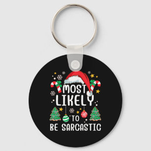 Most Likely To Be Sarcastic Funny Family Xmas Holi Key Ring