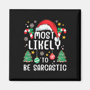 Most Likely To Be Sarcastic Funny Family Xmas Holi Magnet