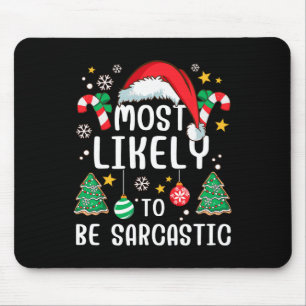 Most Likely To Be Sarcastic Funny Family Xmas Holi Mouse Pad