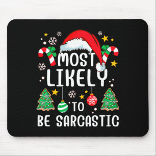 Most Likely To Be Sarcastic Funny Family Xmas Holi Mouse Pad
