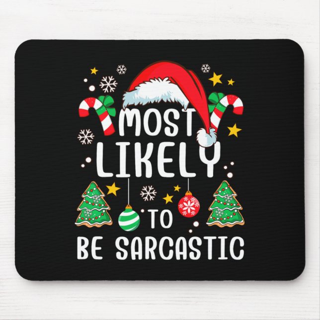Most Likely To Be Sarcastic Funny Family Xmas Holi Mouse Pad (Front)