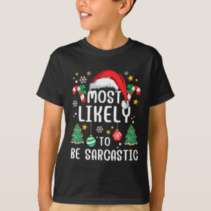 Most Likely To Be Sarcastic Funny Family Xmas Holi T-Shirt