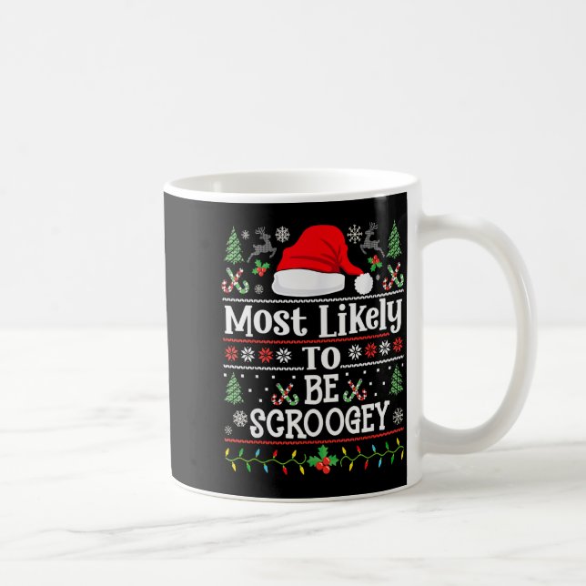 Most Likely To Be Scroogey - Funny Family Matching Coffee Mug (Right)
